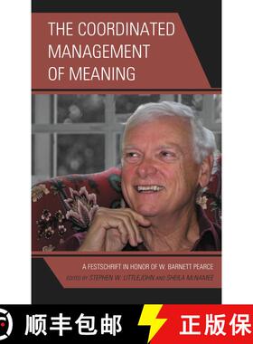 【3-4周达】The Coordinated Management of Meaning : A Festschrift in Honor of W. Barnett Pearce [9781611475265]
