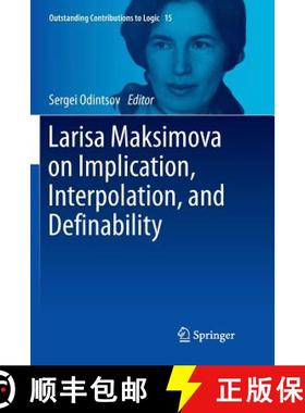 【3-4周达】Larisa Maksimova on Implication, Interpolation, and Definability [9783319888620]