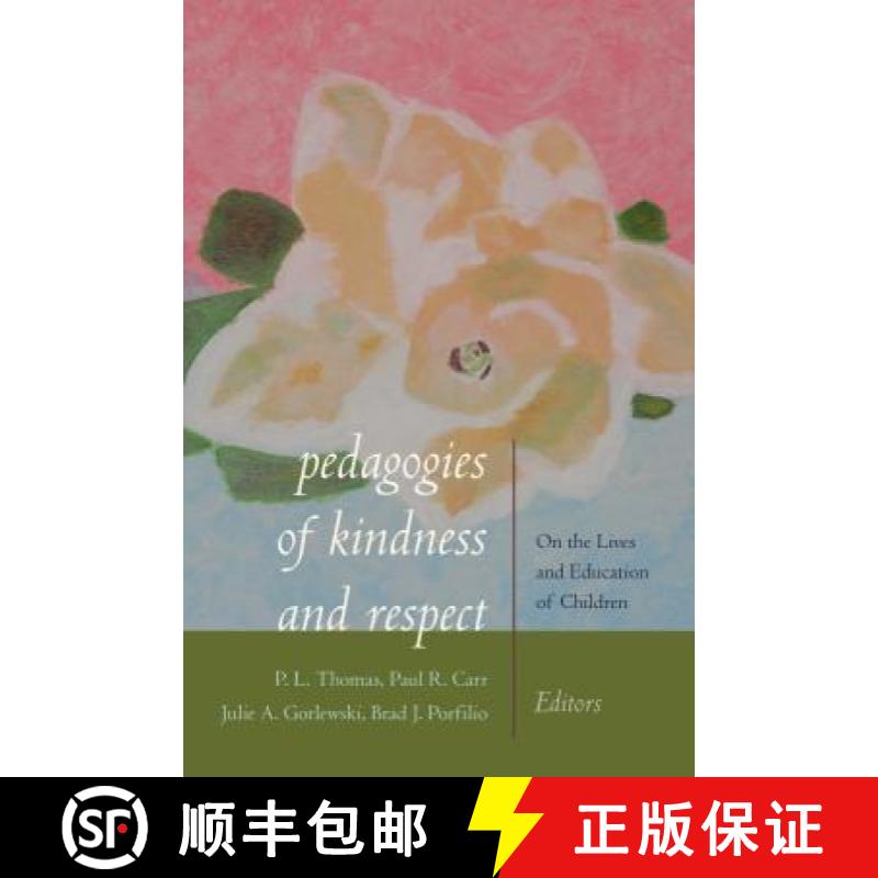 【3-4周达】Pedagogies of Kindness and Respect : On the Lives and Education of Children [9781433127007]
