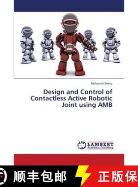 预订 Design and Control of Contactless Active Robotic Joint using AMB [9783659786051]