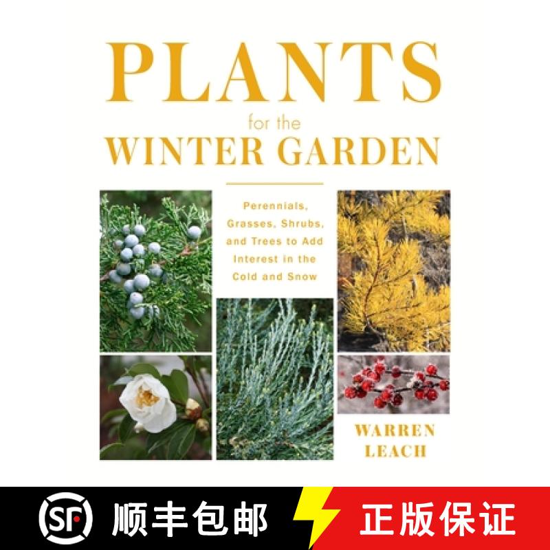 【3-4周达】Plants for the Winter Garden: Perennials, Grasses, Shrubs, and Trees to Add Interest in th... [9781604699265]