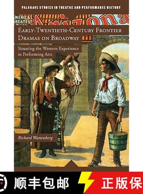 【3-4周达】Early-Twentieth-Century Frontier Dramas on Broadway: Situating the Western Experience in P... [9780230111448]