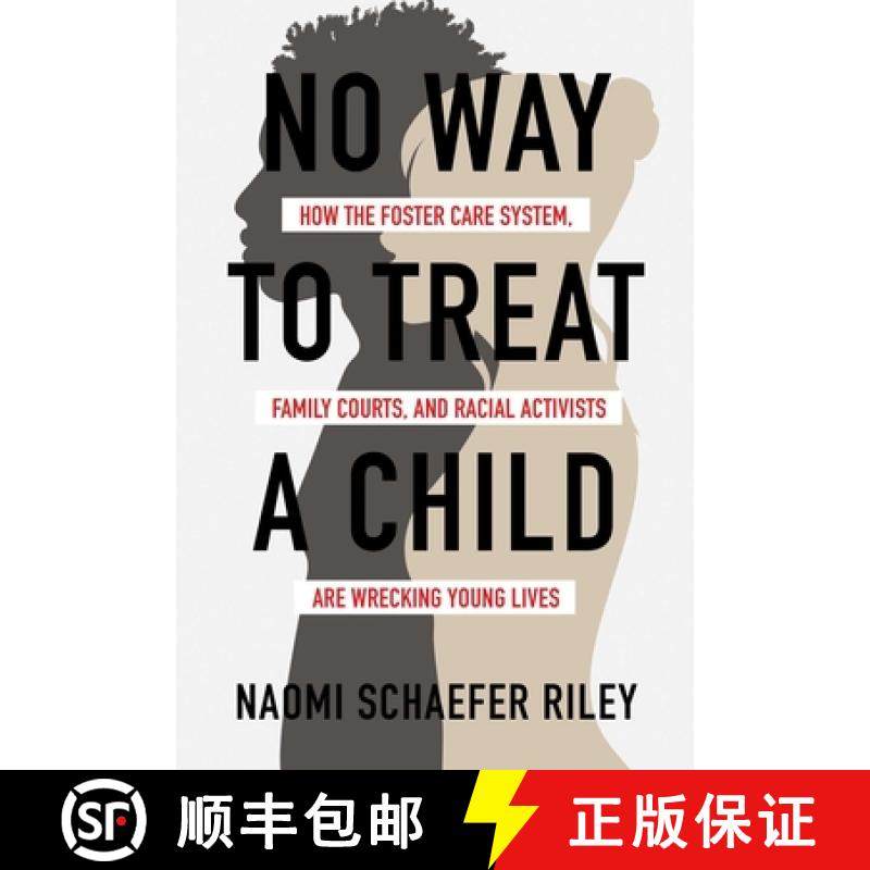 【3-4周达】No Way to Treat a Child: How the Foster Care System, Family Courts, and Racial Activists A... [9781642936575]