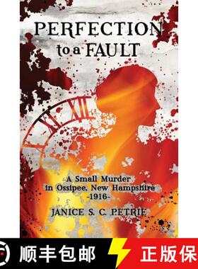 预订 Perfection To A Fault: A Small Murder in Ossipee, New Hampshire, 1916 [9780970551009]