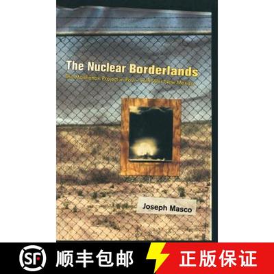 【3-4周达】The Nuclear Borderlands – The Manhattan Project in Post–Cold War New Mexico [9780691120775]