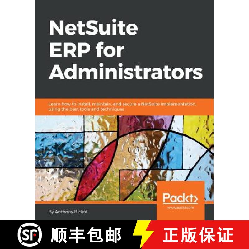 预订 NetSuite ERP for Administrators: Learn how to install, maintain, and secure a NetSuite implement... [9781788628877]