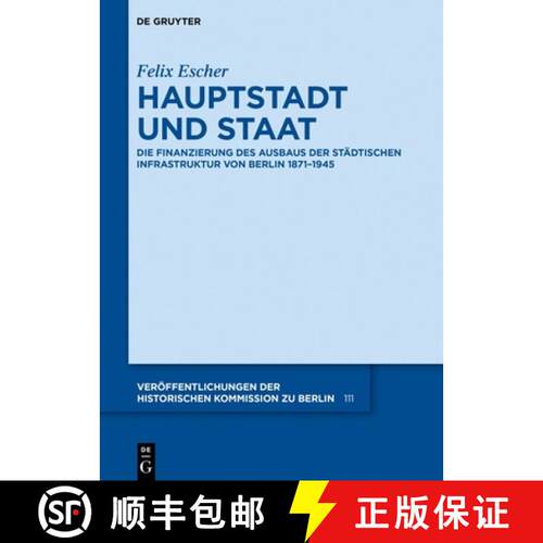 【3-4周达】精装 Hauptstadt und Staat – Die Finanzierung des Ausbaus der städtischen Infrastruktur v... [9783111178202]