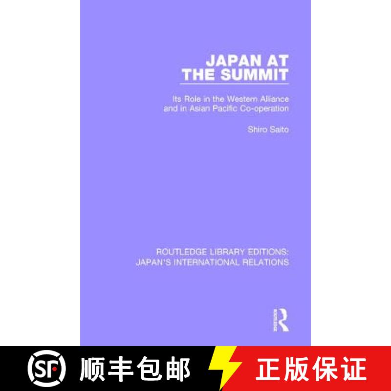 【3-4周达】Japan at the Summit: Its Role in the Western Alliance and in Asian Pacific Cooperation [9781138553934]