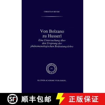 【3-4周达】Von Bolzano zu Husserl: Eine Untersuchung über den Ursprung der phänomenologischen Bedeu... [9789401072571]