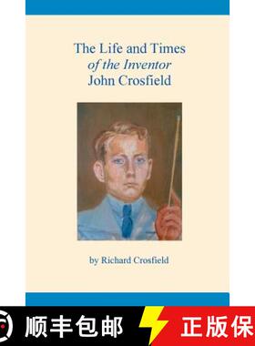【3-4周达】The Life and Times of the Inventor John Crosfield [9781787193680]