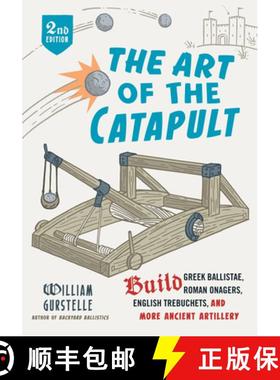 预订 The Art of the Catapult: Build Greek Ballistae, Roman Onagers, English Trebuchets, and More Anci... [9780912777337]