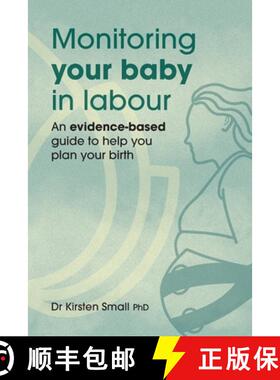 【3-4周达】Monitoring Your Baby in Labour : An Evidence-Based Guide to Help Plan Your Birth [9781764171816]
