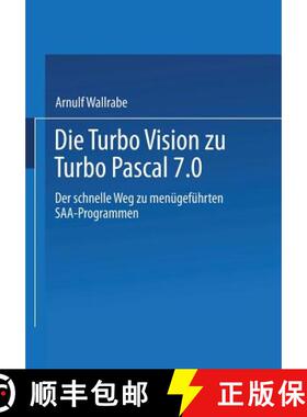 【3-4周达】Die Turbo Vision zu Turbo Pascal 7.0 : Der schnelle Weg zu menügeführten SAA-Programmen [9783663078838]