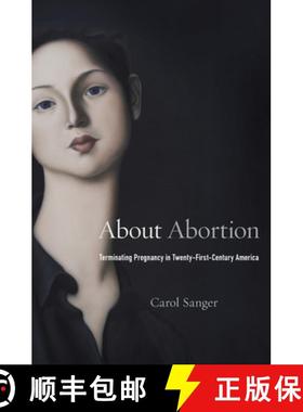 【3-4周达】About Abortion: Terminating Pregnancy in Twenty-First-Century America [9780674737723]