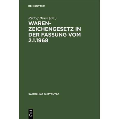 【4周达】Warenzeichengesetz in der Fassung vom 2.1.1968 [9783111254579]