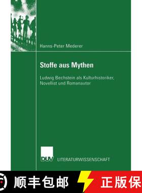 【3-4周达】Stoffe aus Mythen : Ludwig Bechstein als Kulturhistoriker, Novellist und Romanautor [9783824444977]