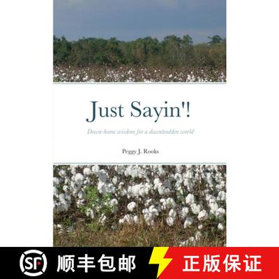 【3-4周达】Just Sayin'!: Down-home wisdom for a downtrodden world [9781387793792]