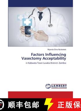 预订 Factors Influencing Vasectomy Acceptability [9786137321065]