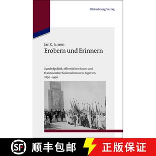 【3-4周达】Erobern und Erinnern：Symbolpolitik, öffentlicher Raum und französischer Kolonialismus i... [9783486723618]