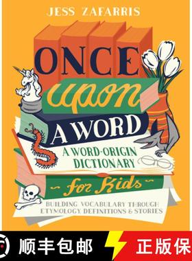 【3-4周达】Once Upon a Word: A Word-Origin Dictionary for Kids--Building Vocabulary Through Etymology... [9781646112593]