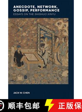 【3-4周达】Anecdote, Network, Gossip, Performance - Essays on the Shishuo xinyu: Essays on the Shishu... [9780674251175]