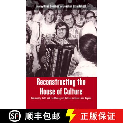 【3-4周达】Reconstructing the House of Culture: Community, Self, and the Makings of Culture in Russia... [9780857452757]