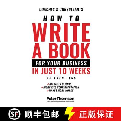 【3-4周达】How to Write a Book For Your Business in 10 Weeks or Less: 'The surprisingly simple system... [9781399923668]