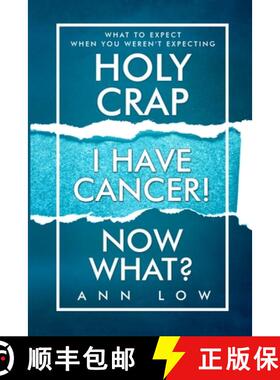 预订 Holy Crap I Have Cancer! Now What?: What To Expect When You Weren't Expecting [9781733034500]