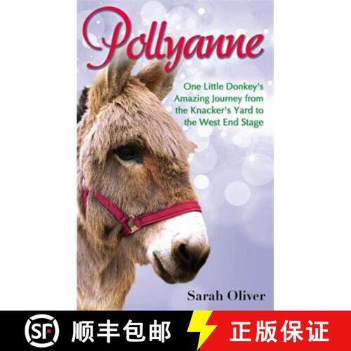 【3-4周达】Pollyanne: One Little Donkey's Amazing Journey from the Knacker's Yard to the West End Stage [9780349000985]