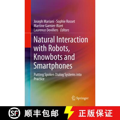 【3-4周达】Natural Interaction with Robots, Knowbots and Smartphones: Putting Spoken Dialog Systems i... [9781461482796]