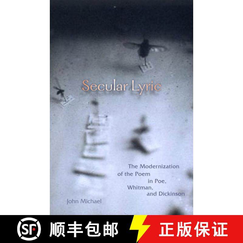 【3-4周达】Secular Lyric: The Modernization of the Poem in Poe, Whitman, and Dickinson [9780823279722]
