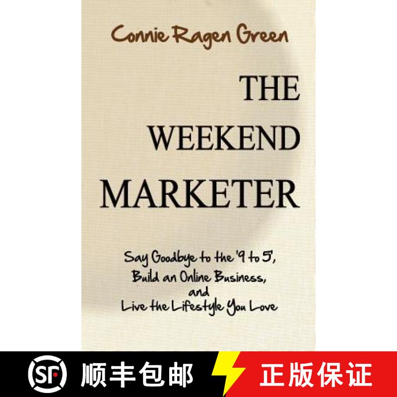 预订 The Weekend Marketer: Say Goodbye to the '9 to 5', Build an Online Business, and Live the Life Y... [9781937988050]