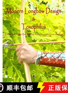 【3-4周达】Modern Longbow Design & Toxophilus        Longbow Design Refined By Ascham: A voice from t... [9781447842248]