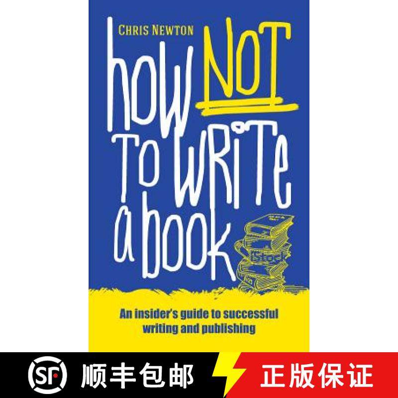 预订 How Not To Write A Book: An insider's guide to successful writing and publishing for beginners [9781861514097]