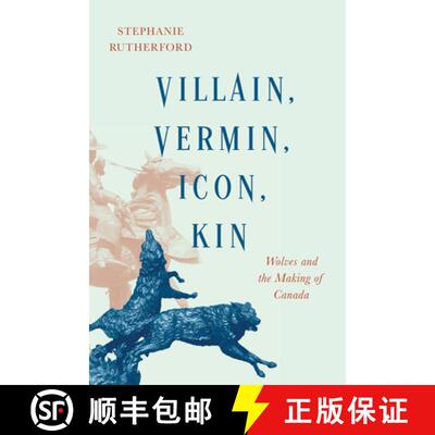 预订 Villain, Vermin, Icon, Kin – Wolves and the Making of Canada [9780228011088]