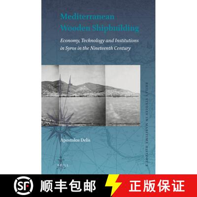 预订 Mediterranean Wooden Shipbuilding: Economy, Technology and Institutions in Syros in the Nineteen... [9789004306141]