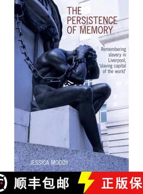 【3-4周达】The Persistence of Memory: Remembering Slavery in Liverpool, 'Slaving Capital of the World' [9781789622324]
