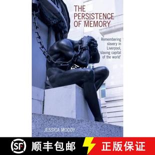 【3-4周达】The Persistence of Memory: Remembering Slavery in Liverpool, 'Slaving Capital of the World' [9781789622324]