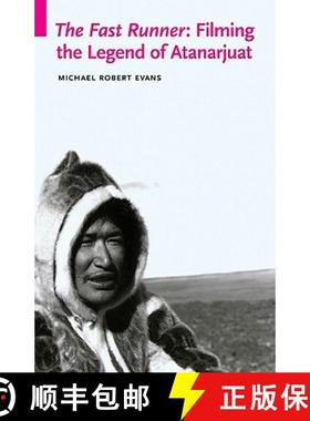 预订 The Fast Runner: Filming the Legend of Atanarjuat [9780803222083]