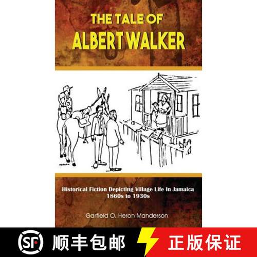 【3-4周达】The Tale of Albert Walker: Historical Fiction Depicting Village Life in Jamaica: 1860s to ... [9789768245755]