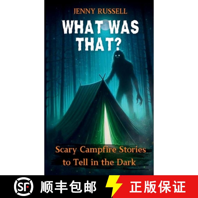 【3-4周达】What Was That? Scary Campfire Stories to Tell in the Dark: Spooky Tales for Kids 9-12 [9781956971019]