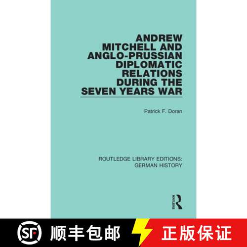 【3-4周达】Andrew Mitchell and Anglo-Prussian Diplomatic Relations During the Seven Years War [9780367230784]