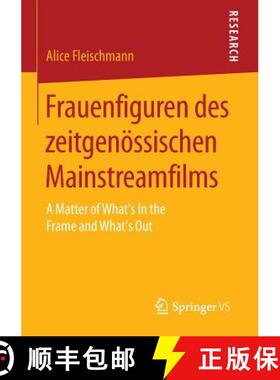 【3-4周达】Frauenfiguren des zeitgenössischen Mainstreamfilms : A Matter of What's In the Frame and ... [9783658114831]