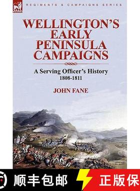 【3-4周达】Wellington's Early Peninsula Campaigns: a Serving Officer's History 1808-1811 [9780857063595]