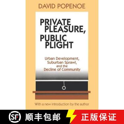 【4周达】Private Pleasure, Public Plight : Urban Development, Suburban Sprawl, and the Decline of Com... [9780765807083]