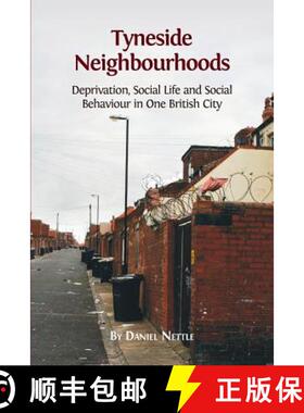 【3-4周达】Tyneside Neighbourhoods: Deprivation, Social Life and Social Behaviour in one British City [9781783741885]