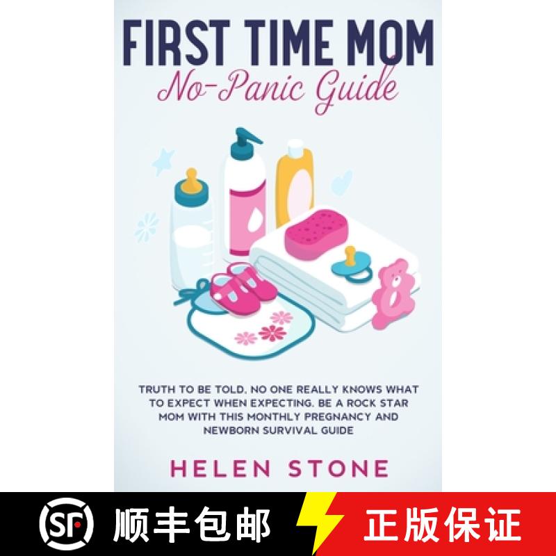 【3-4周达】First Time Mom No-Panic Guide: Truth to be Told, No One Really Knows What to Expect When E... [9781648661297]