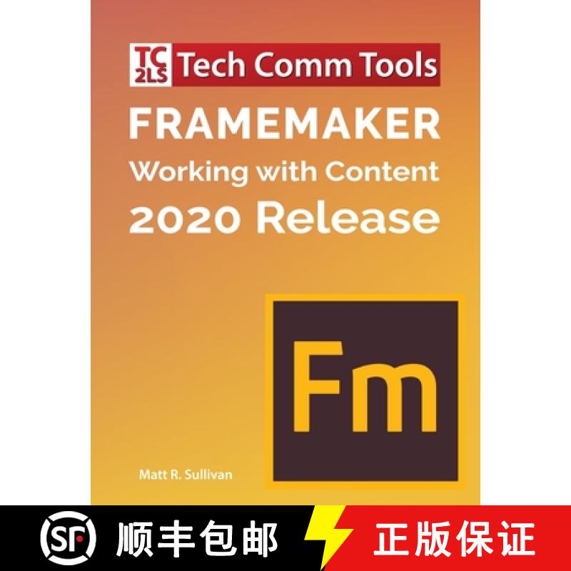 【3-4周达】FrameMaker - Working with Content (2020 Release): Updated for 2020 Release (8.5x11) [9781953488022]
