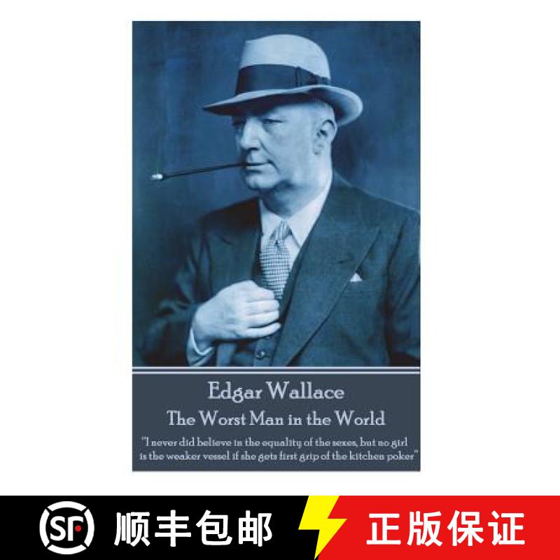 【3-4周达】Edgar Wallace - The Worst Man in the World: I never did believe in the equality of the sex... [9781787800434]