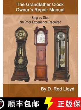 【3-4周达】The Grandfather Clock Owner?s Repair Manual, Step by Step No Prior Experience Required [9798215735503]